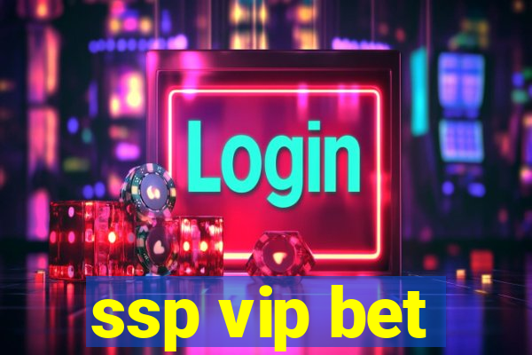 ssp vip bet